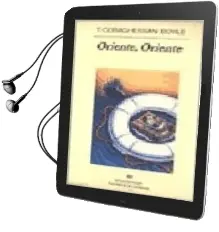 Descargar AudioLibro Oriente, Oriente de T. Coraghessan Boyle año 1993