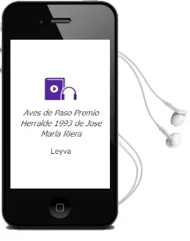 Descargar AudioLibro Aves de Paso (Premio Herralde 1993) de Jose Maria Riera De Leyva año 1993