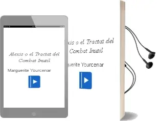 Descargar AudioLibro Alexis o el Tractat del Combat Inutil de Marguerite Yourcenar año 1994