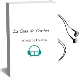 Descargar AudioLibro La Casa de Ceniza de Abelardo Castillo año 1994