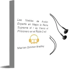 Descargar AudioLibro Las Nieblas de Avalon (Experta en Magia ; la Reina Suprema ; el r ey Ciervo ; el Prisionero en el Roble) (2ª Ed.) de Marion Zimmer Bradley año 1994