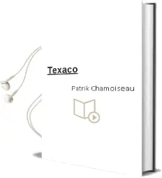 Descargar AudioLibro Texaco de Patrik Chamoiseau año 1994