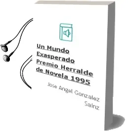 Descargar AudioLibro Un Mundo Exasperado (Premio Herralde de Novela 1995) de Jose Angel Gonzalez Sainz año 1995