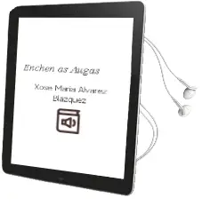 Descargar AudioLibro Enchen as Augas de Xose Maria Alvarez Blazquez año 1995