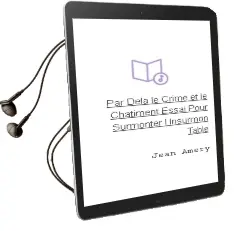 Descargar AudioLibro Par-Dela le Crime et le Chatiment Essai Pour Surmonter l Insurmon Table de Jean Amery año 1995