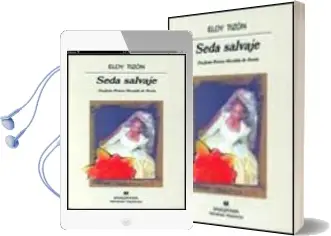 Descargar AudioLibro Seda Salvaje (Finalista Premio Herralde 1995) de Eloy Tizon año 1995