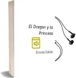 Descargar AudioLibro El Dragon y la Princesa de Ernesto Sabato año 1995