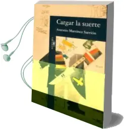 Descargar AudioLibro Cargar la Suerte de Antonio Martinez Sarrion año 1995
