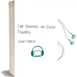 Descargar AudioLibro Las Ilusiones del Doctor Faustino de Juan Valera año 1995