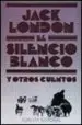 AudioLibro El Silencio Blanco y Otros Cuentos (11ª Ed.) de Jack London