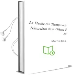 Descargar AudioLibro La Flecha del Tiempo o la Naturaleza de la Ofensa (2ª Ed.) de Martin Amis año 1996