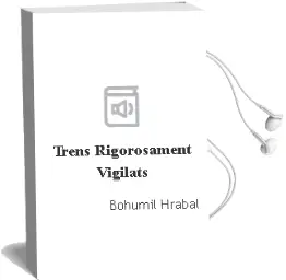 Descargar AudioLibro Trens Rigorosament Vigilats de Bohumil Hrabal año 1996