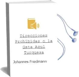Descargar AudioLibro Direcciones Prohibidas o la Gata Azul Turquesa de Johannes Friedmann año 1997