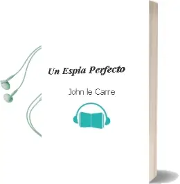 Descargar AudioLibro Un Espia Perfecto de John Le Carre año 1997