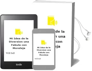 Descargar AudioLibro Mi Idea de la Diversion: Una Fabula con Moraleja de Will Self año 1997
