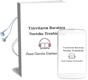 Descargar AudioLibro Txirritaren Baratzea Norteko Trenbidetik de Juan Garzia Garmendia año 1997