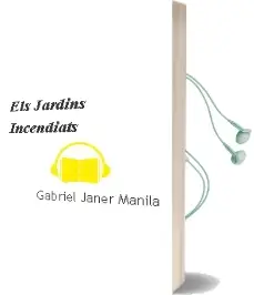 Descargar AudioLibro Els Jardins Incendiats de Gabriel Janer Manila año 1997