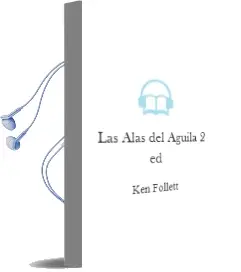 Descargar AudioLibro Las Alas del Aguila (2ª Ed.) de Ken Follett año 1997