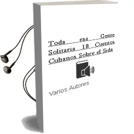Descargar AudioLibro Toda esa Gente Solitaria 18 Cuentos Cubanos Sobre el Sida de Varios Autores año 1997