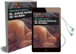 Descargar AudioLibro El Amor Nunca se Acaba de Ingrid Noll año 1997