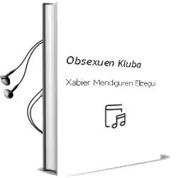 Descargar AudioLibro Obsexuen Kluba de Xabier Mendiguren Elizegui año 1997