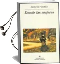 Descargar AudioLibro Donde las Mujeres (7ª Ed.) (Premio Nacional Narrativa 1997) de Alvaro Pombo año 1997