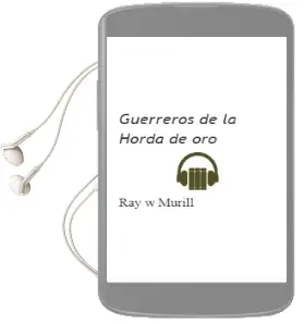 Descargar AudioLibro Guerreros de la Horda de oro de Ray W. Murill año 1997
