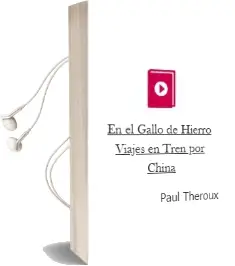 Descargar AudioLibro En el Gallo de Hierro: Viajes en Tren por China de Paul Theroux año 1997