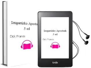 Descargar AudioLibro Izugarrizko Apostuak (5ª Ed.) de Dick Francis año 1997