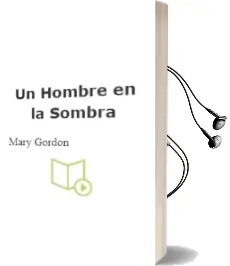 Descargar AudioLibro Un Hombre en la Sombra de Mary Gordon año 1997