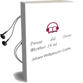 Descargar AudioLibro Penas del Joven Werther (14ª Ed.) de Johann Wolfgang Von Goethe año 1997