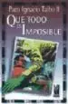 AudioLibro Que Todo es Imposible de Paco Ignacio Taibo