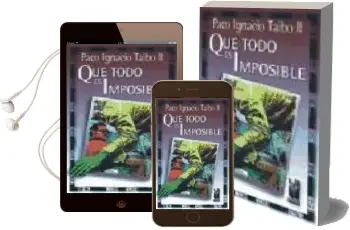 Descargar AudioLibro Que Todo es Imposible de Paco Ignacio Taibo año 1998