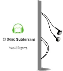 Descargar AudioLibro El Bosc Subterrani de Agusti Segarra año 1998