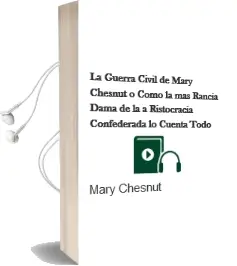 Descargar AudioLibro La Guerra Civil de Mary Chesnut o Como la mas Rancia Dama de la a Ristocracia Confederada lo Cuenta Todo de Mary Chesnut año 1998