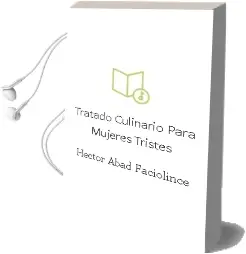Descargar AudioLibro Tratado Culinario para Mujeres Tristes de Hector Abad Faciolince año 1998