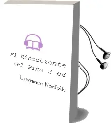Descargar AudioLibro El Rinoceronte del Papa (2ª Ed.) de Lawrence Norfolk año 1998