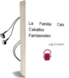 Descargar AudioLibro La Familia Cats; Caballos Fantasmales de Isak Dinesen año 1998
