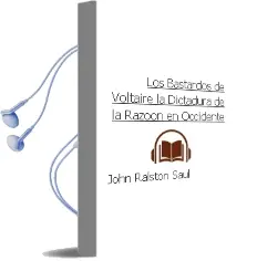 Descargar AudioLibro Los Bastardos de Voltaire: La Dictadura de la Razoón en Occidente de John Ralston Saul año 1998