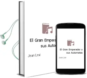 Descargar AudioLibro El Gran Emperador y sus Automatas de Jean Levi año 1998
