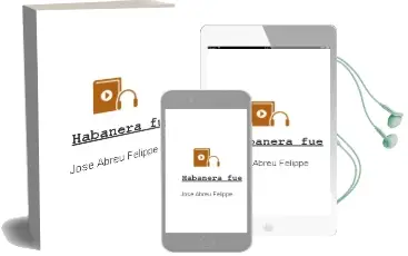 Descargar AudioLibro Habanera fue de Jose Abreu Felippe año 1998