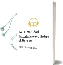 Descargar AudioLibro La Humanidad Perdida: Ensayo Sobre el Siglo xx de Alain Finkielkraut año 1998