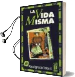Descargar AudioLibro La Vida Misma de Paco Ignacio (1949  ) Taibo Ii año 1998