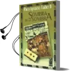 Descargar AudioLibro Sombra de la Sombra de Paco Ignacio (1949  ) Taibo Ii año 1998