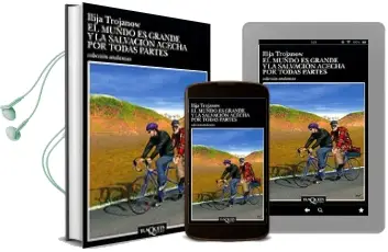 Descargar AudioLibro El Mundo es Grande y la Salvacion Acecha por Todas Partes de Ilija Trojanow año 1998