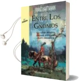 Descargar AudioLibro Entre los Gnomos: Un Relato Magico de Unas Aventuras den el Unter Esberg (2ª Ed.) de Franz Hartman año 1998