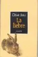 AudioLibro La Liebre (3ª Ed.) de Cesar Aira