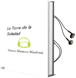 Descargar AudioLibro La Torre de la Soledad de Valerio Massimo Manfredi año 1998