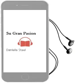 Descargar AudioLibro Su Gran Pasion de Danielle Steel año 1999