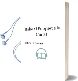 Descargar AudioLibro Babe, el Porquet a la Ciutat de Justine Korman año 1999